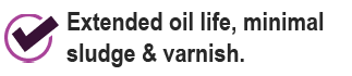 Extended oil life, minimal sludge & varnish.