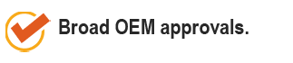 Broad OEM approvals.