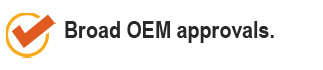 Broad OEM approvals.