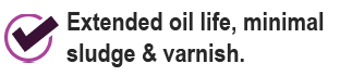 Extended oil life, minimal sludge & varnish.